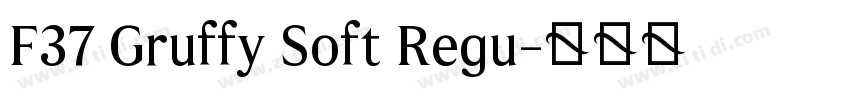 F37 Gruffy Soft Regu字体转换